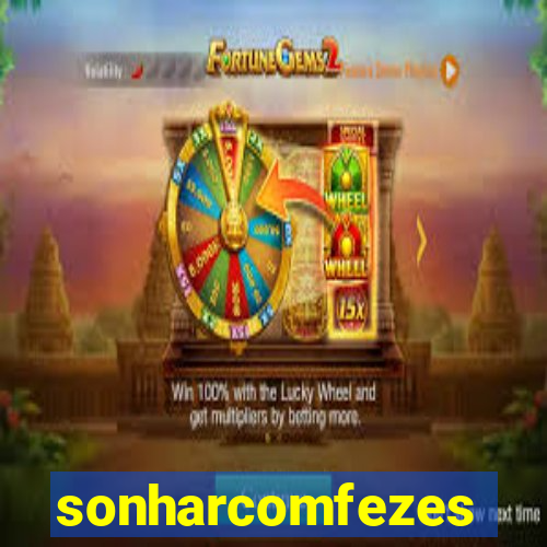 sonharcomfezes