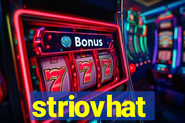 striovhat