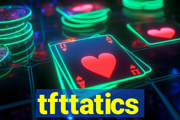 tfttatics