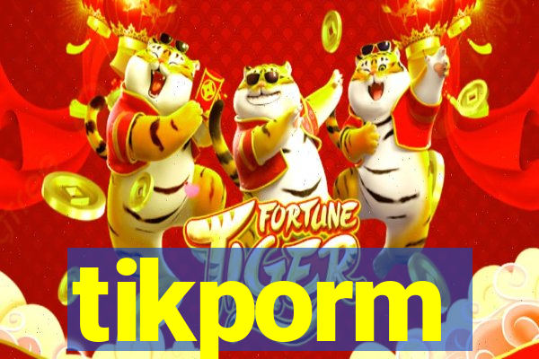 tikporm