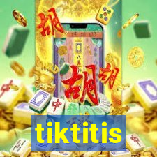 tiktitis