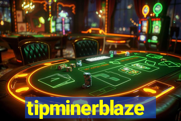 tipminerblaze