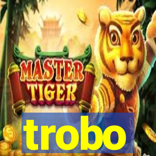 trobo