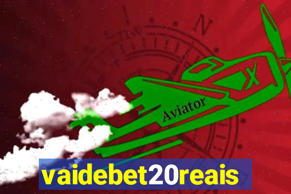 vaidebet20reais