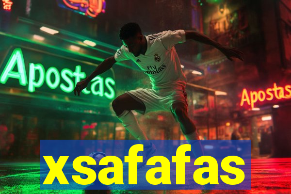 xsafafas